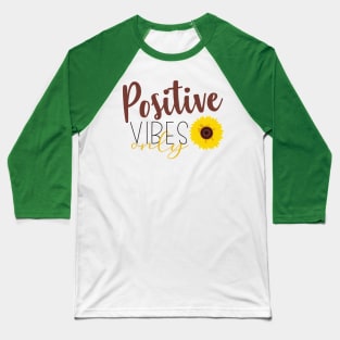 Only Positive Vibrations Baseball T-Shirt